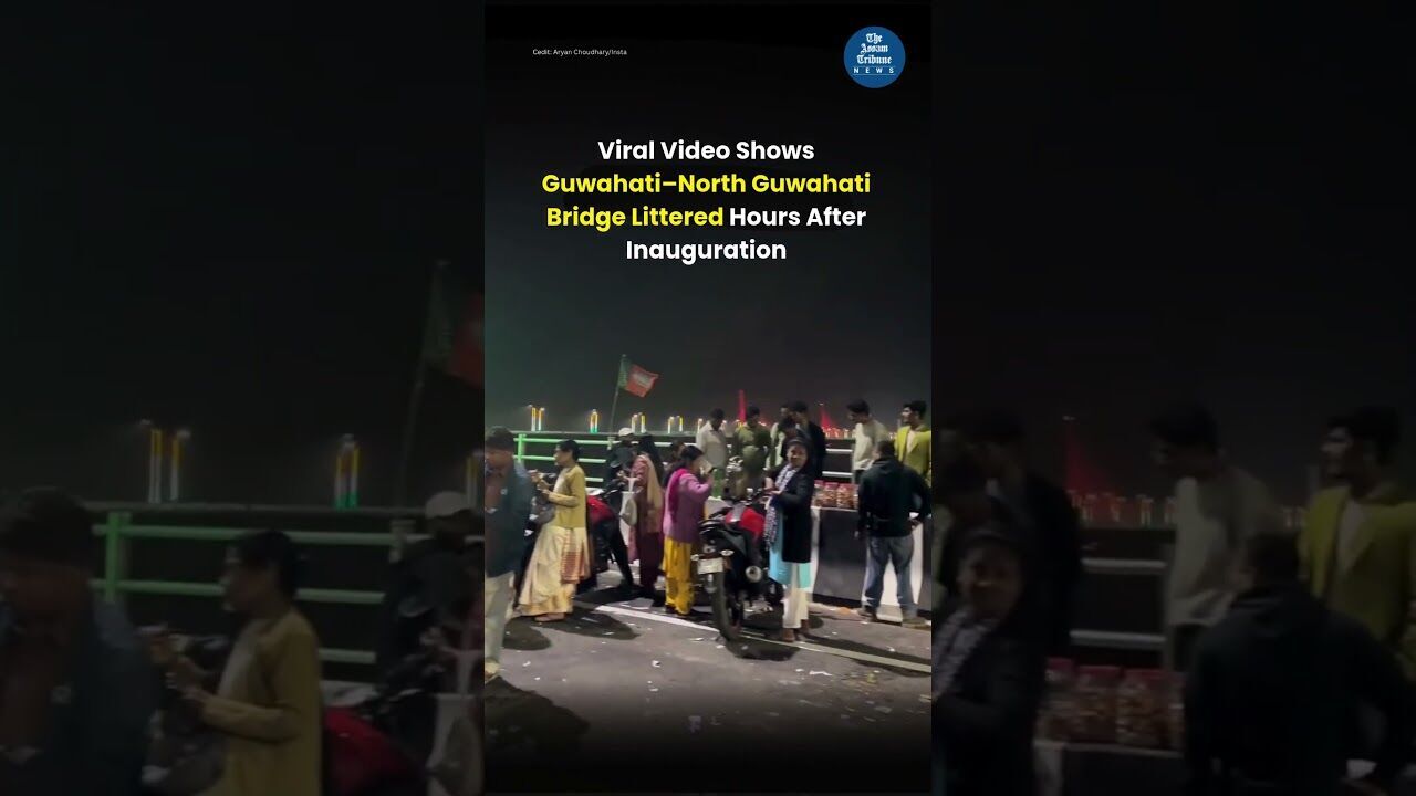 Viral Video Shows Guwahati–North Guwahati Bridge Littered Hours After Inauguration