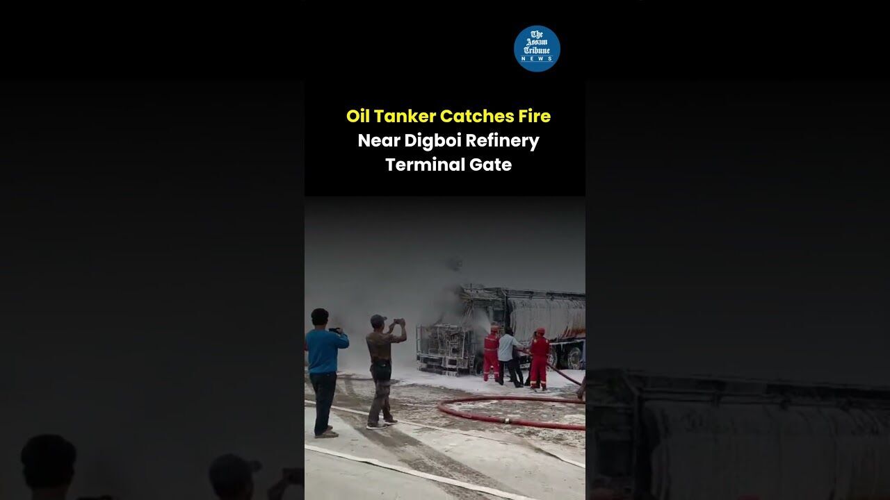Oil Tanker Catches Fire Near Digboi Refinery Terminal Gate