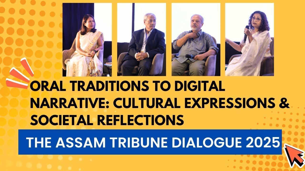 Oral Traditions to Digital Narrative | Session I | The Assam Tribune Dialogue 2025