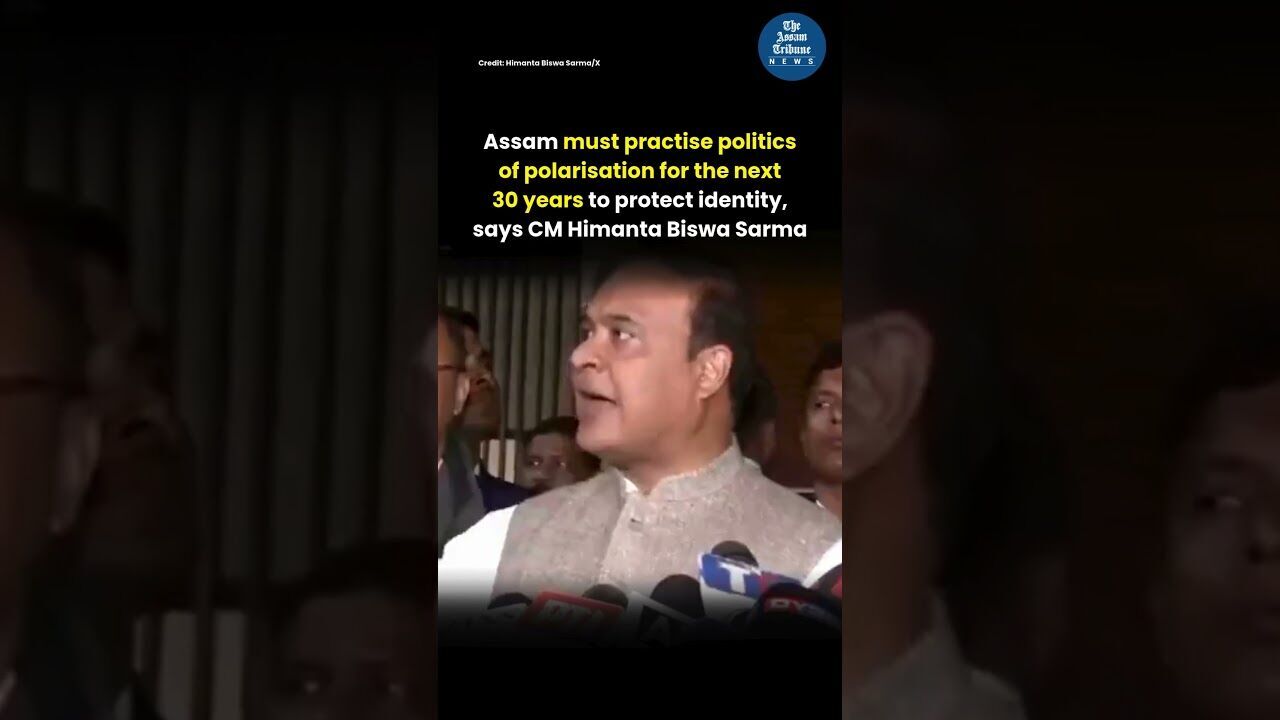 Assam must practise politics of polarisation for next 30 years to protect identity, says CM Himanta