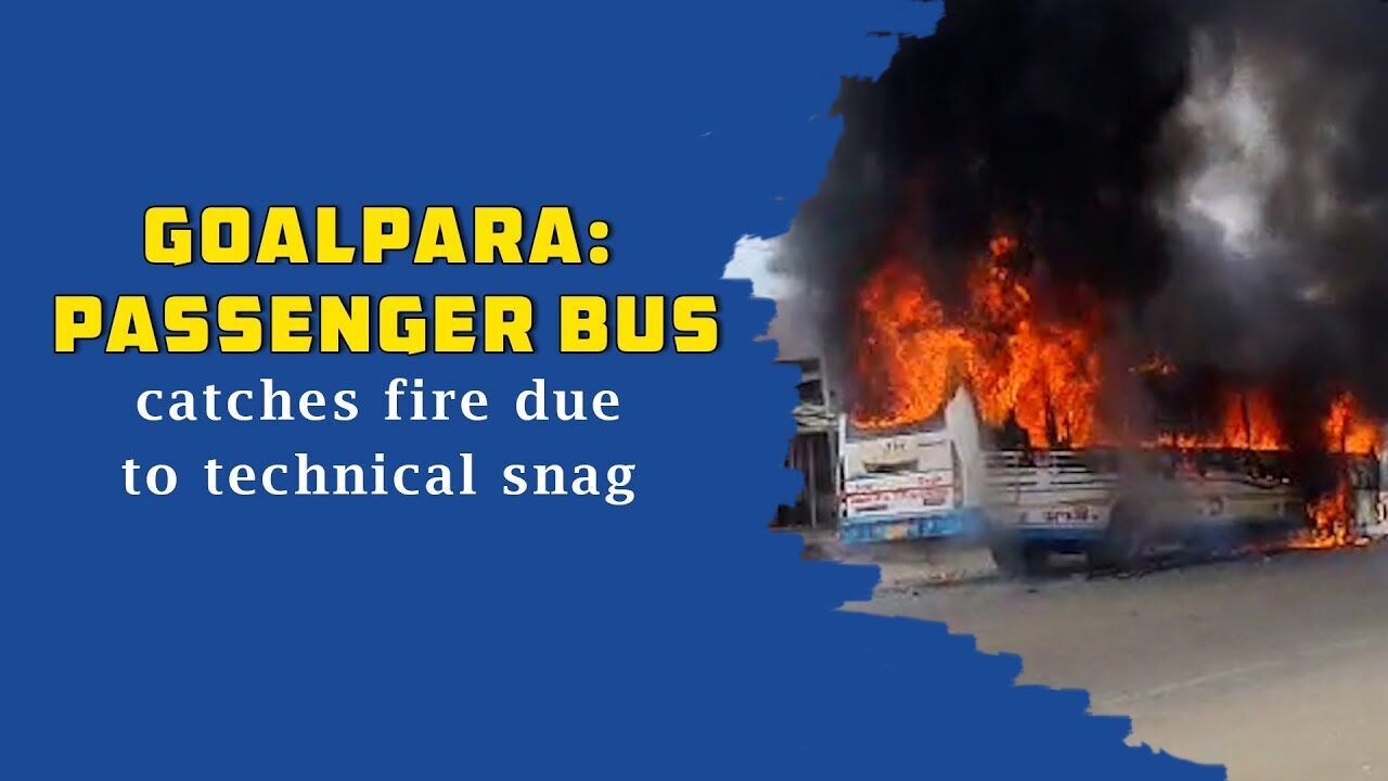 Goalpara: Passenger bus catches fire due to technical snag