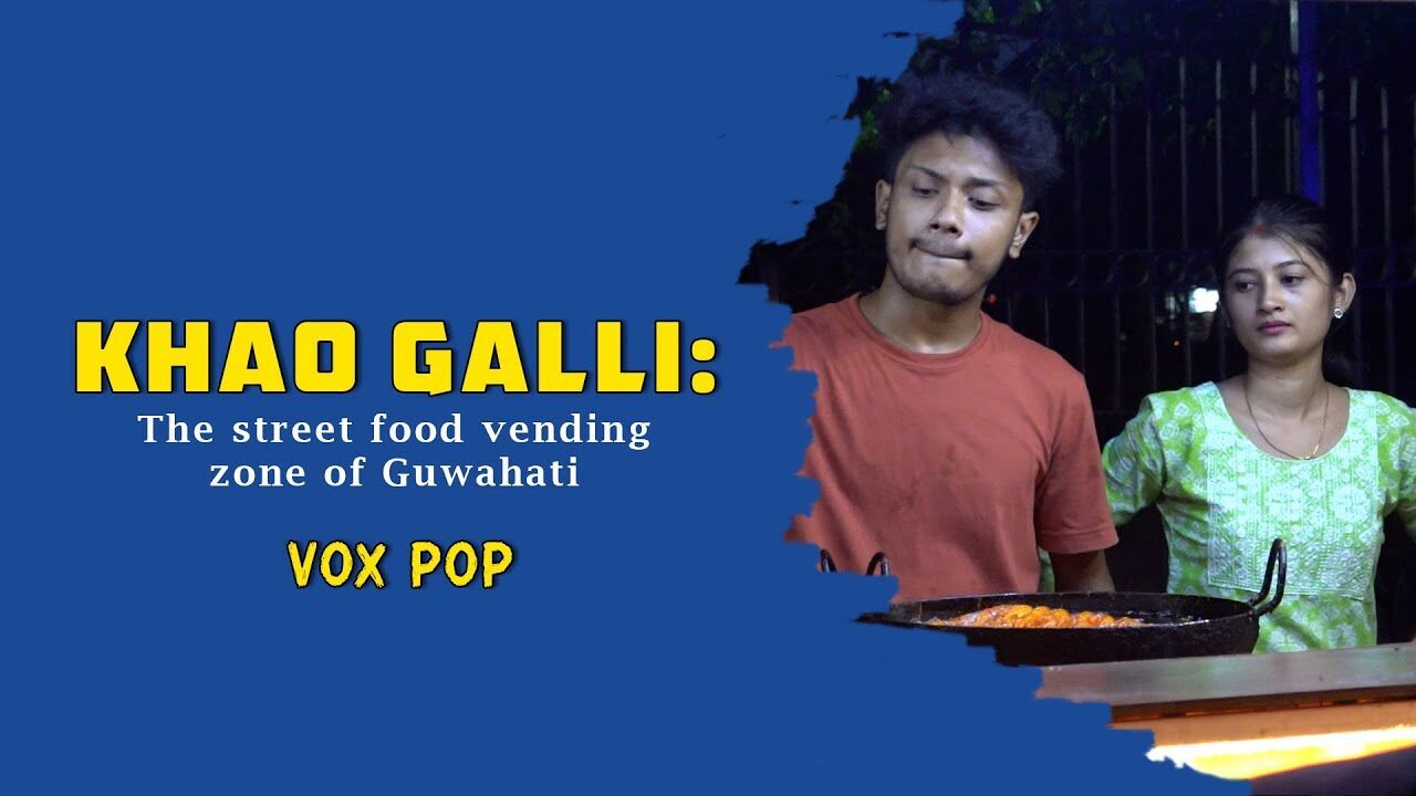 Khao Galli: The street food vending zone of Guwahati