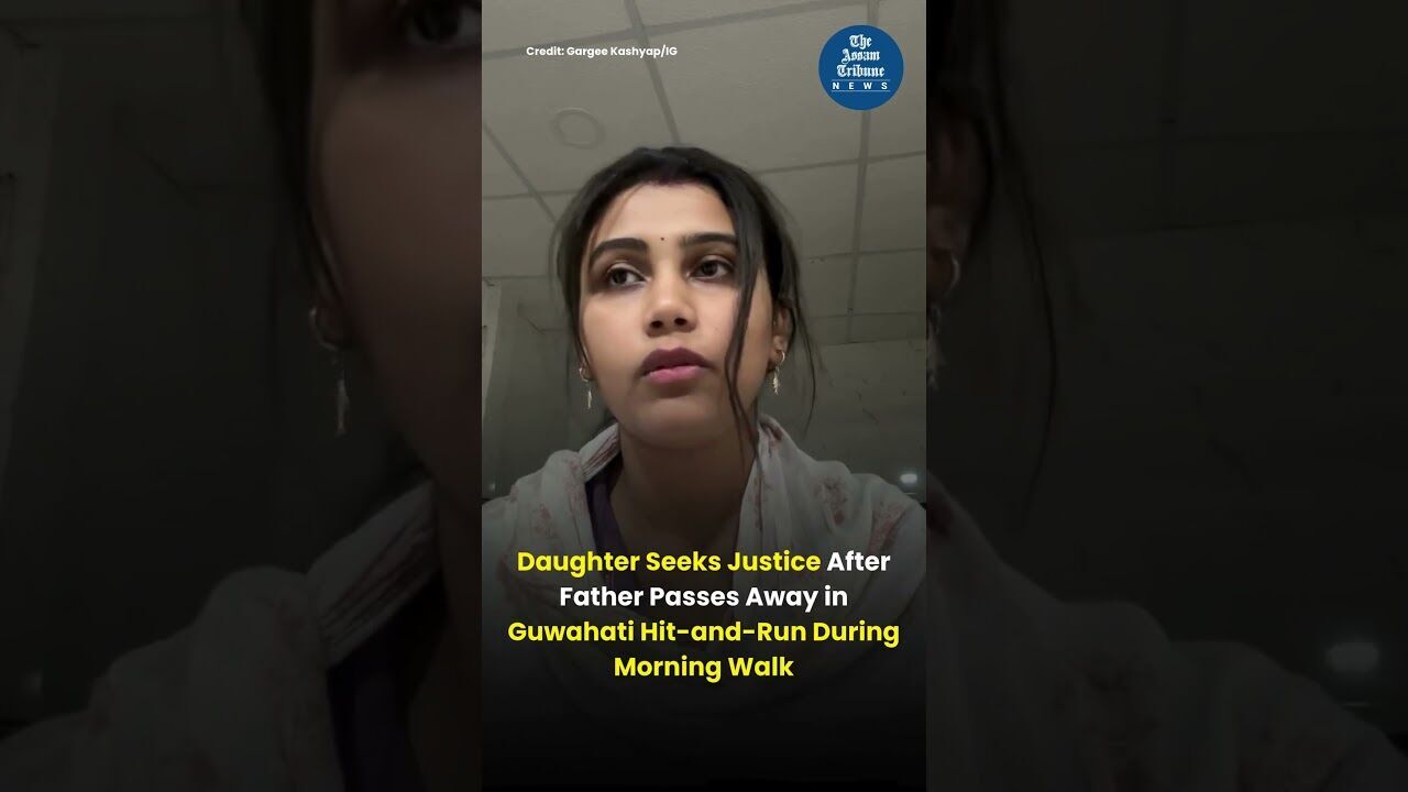 Guwahati Hit-and-Run | Daughter Seeks Justice After Father Killed by Suspected Dumper Truck