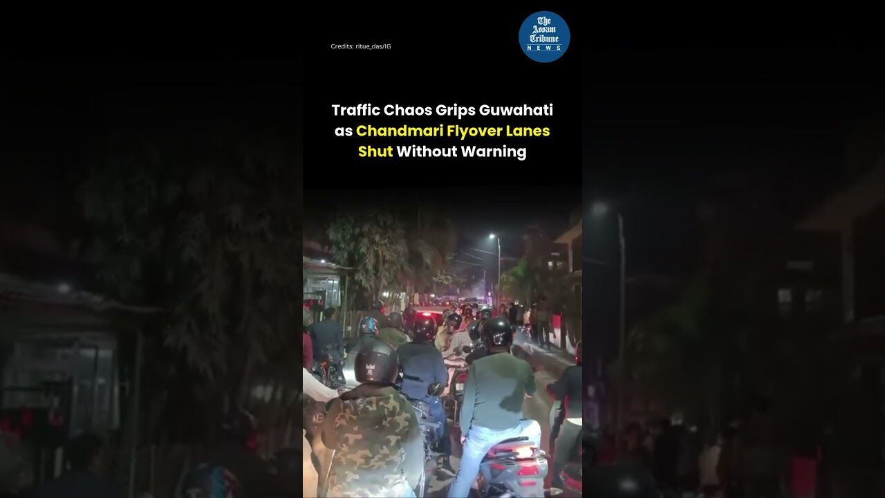 Traffic Chaos Grips Guwahati as Chandmari Flyover Lanes Shut Without Warning