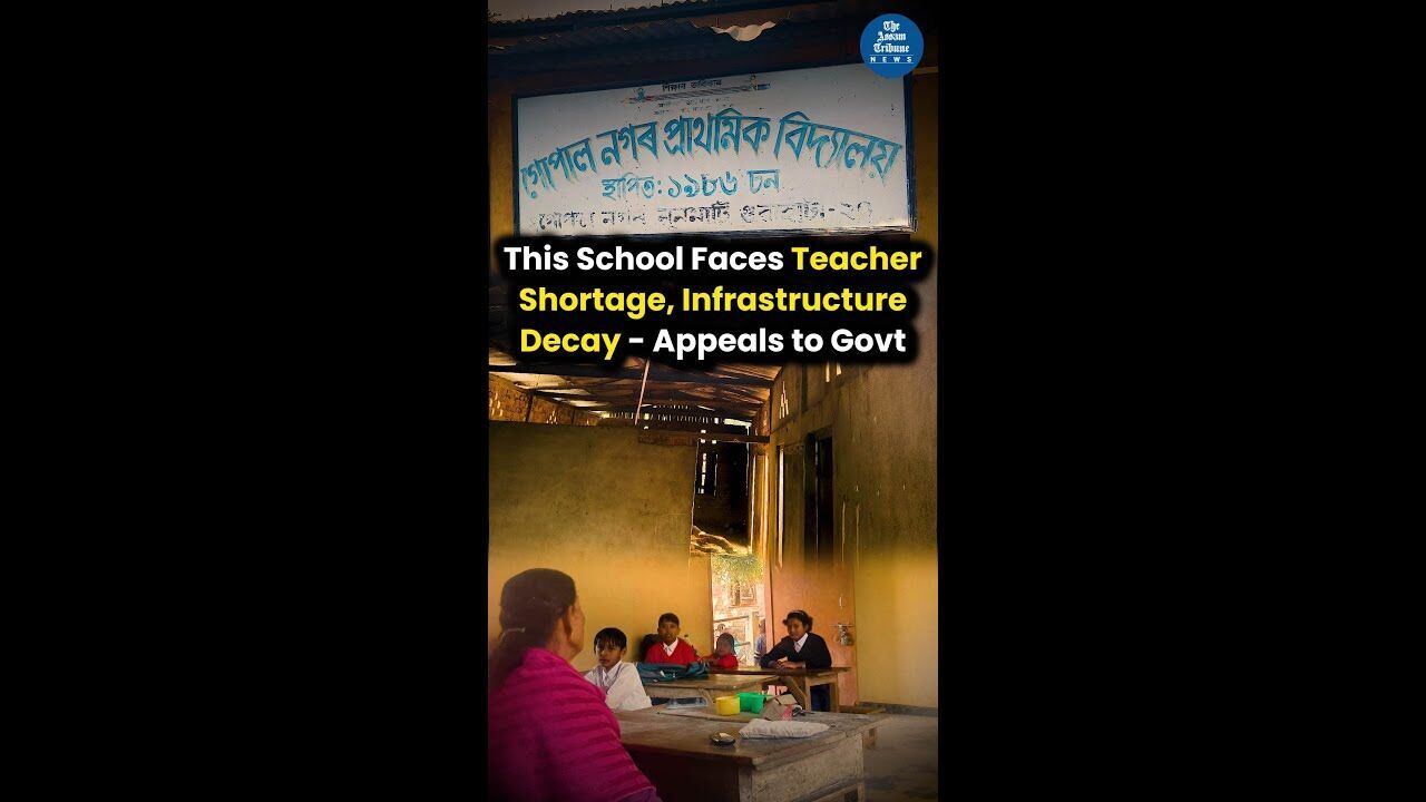 This Govt School in Guwahati Faces Teacher Shortage, Infrastructure Decay