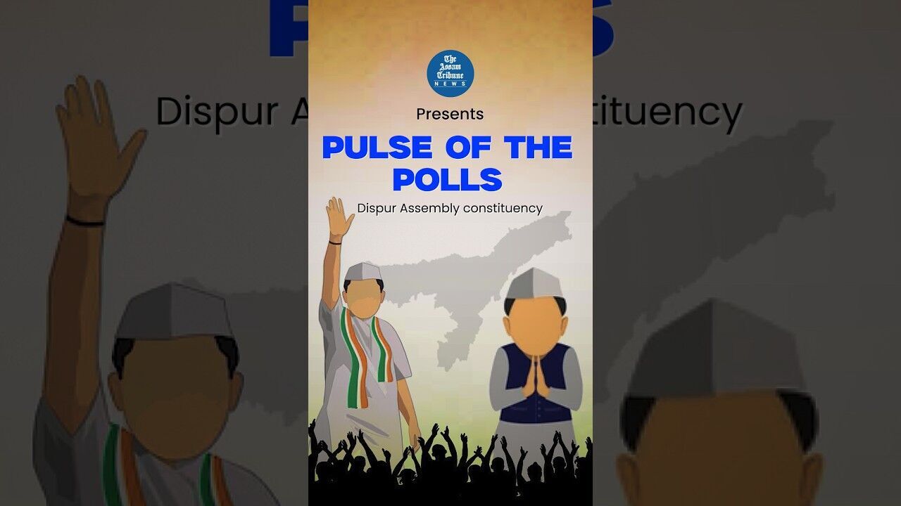 Pulse of the Polls | Assam Elections 2026 | Dispur Assembly Constituency | The Assam Tribune