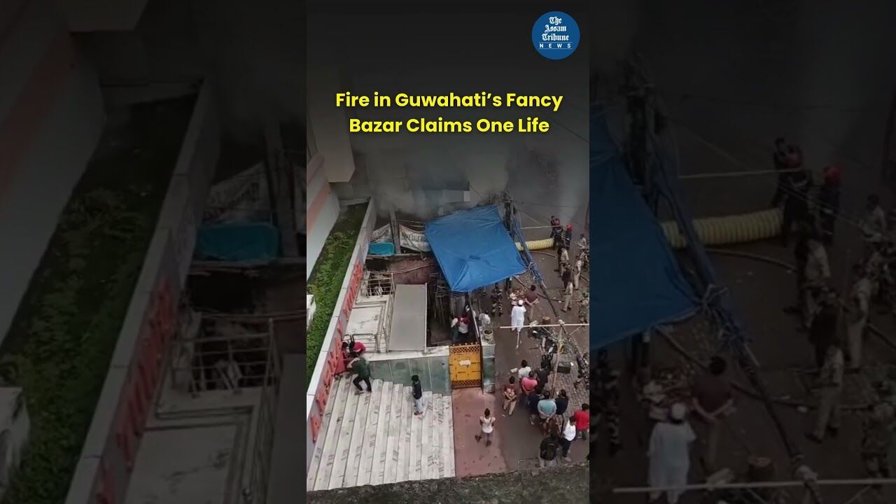 Fire in Guwahati’s Fancy Bazar Claims One Life