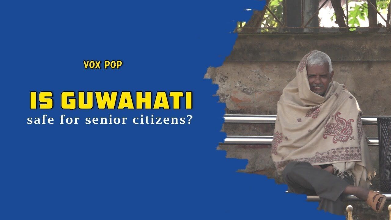 Is Guwahati safe for senior citizens?