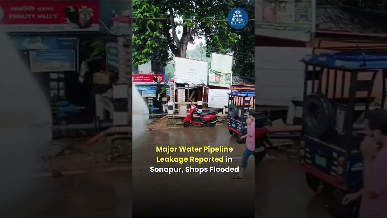 Major Water Pipeline Leakages Reported in Sonapur, Shops Flooded