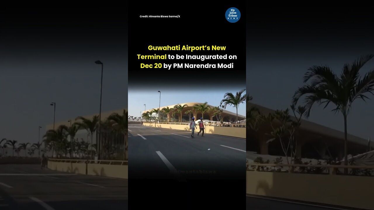 PM Modi to Inaugurate Guwahati Airport’s New Terminal on Dec 20 | 13.1 Million Capacity