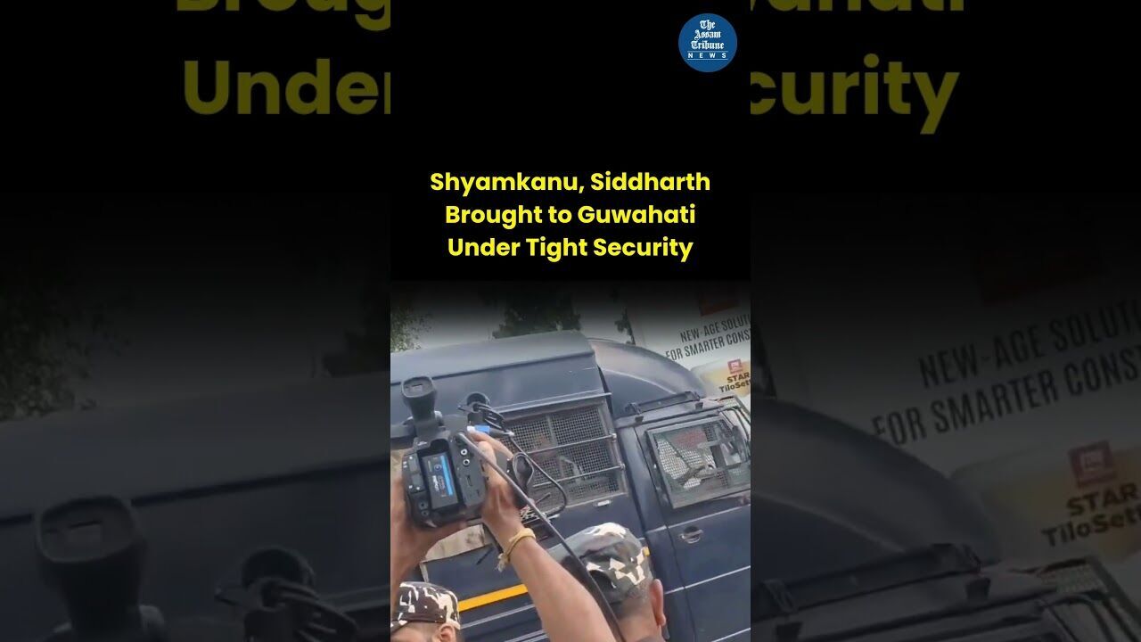Shyamkanu, Siddharth Brought to Guwahati Under Tight Security