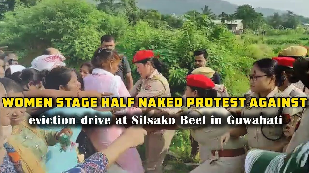 Women stage half naked protest against eviction drive at Silsako Beel in Guwahati